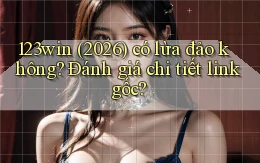 123win (2026) có lừa đảo không đánh giá chi tiết link gốc
