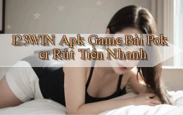123win  apk game bài poker rút tiền nhanh