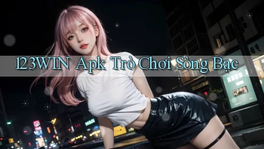 123win apk trò chơi sòng bạc