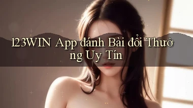 123win app đánh bài đổi thưởng uy tín