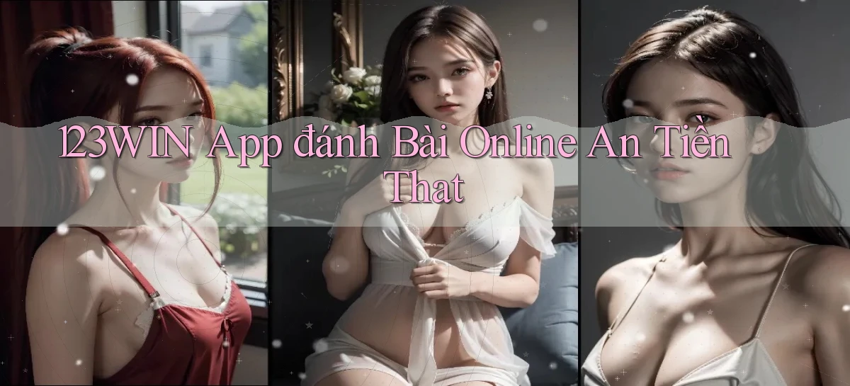 123win app đánh bài online an tiền that