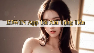 123win app tài xỉu tặng tiền