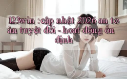 123win cập nhật 2026 an toàn tuyệt đối   hoạt động ổn định