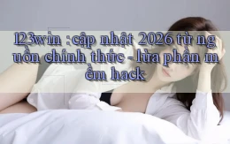 123win cập nhật 2026 từ nguồn chính thức   lừa phần mềm hack