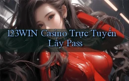 123win casino trực tuyến lấy pass