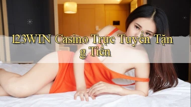 123win casino trực tuyến tặng tiền