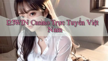 123win casino trực tuyến việt nam