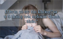 123win có uy tín không sau 6 tháng trải nghiệm chính thức