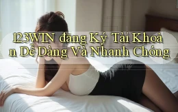 123win  đăng ký tài khoản dễ dàng và nhanh chóng