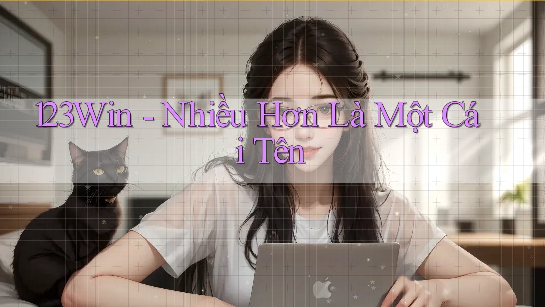 123Win - Nhiều Hơn Là Một Cái Tên 123Win - Nhiều Hơn Là Một Cái Tên