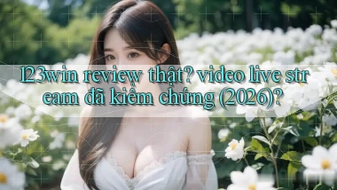 123win review thật video live stream đã kiểm chứng (2026)