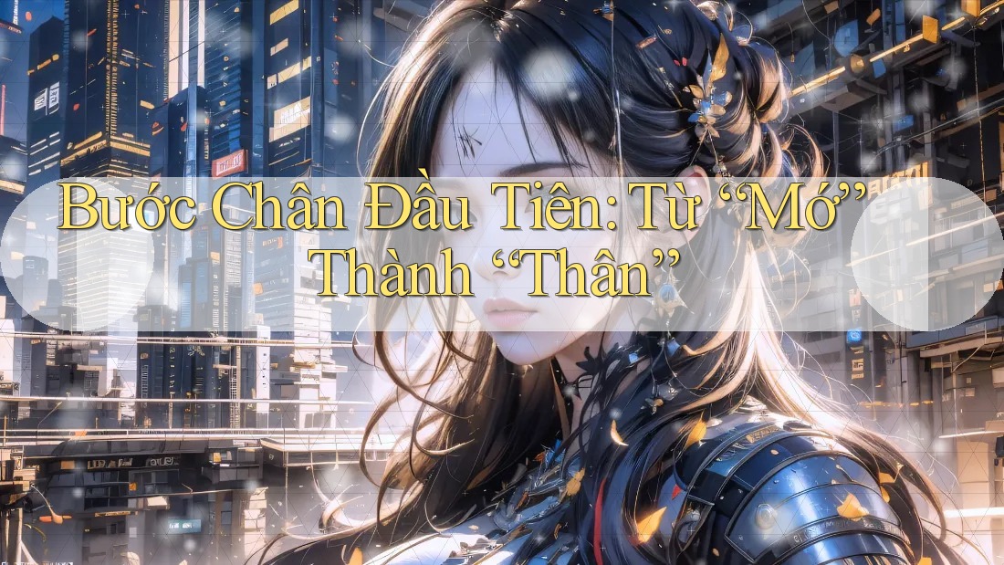 Bước Chân Đầu Tiên: Từ “Mớ” Thành “Thân”