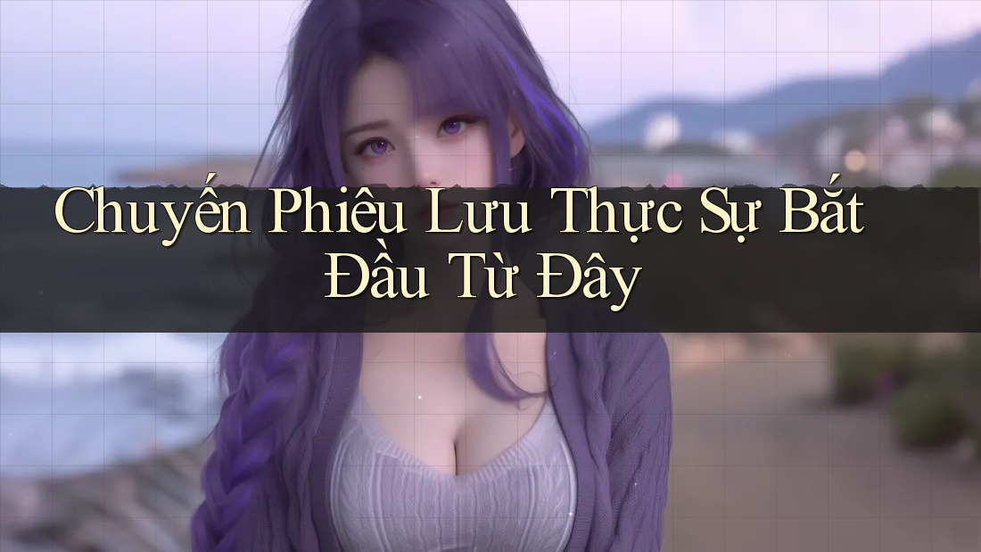 Chuyến Phiêu Lưu Thực Sự Bắt Đầu Từ Đây Chuyến Phiêu Lưu Thực Sự Bắt Đầu Từ Đây