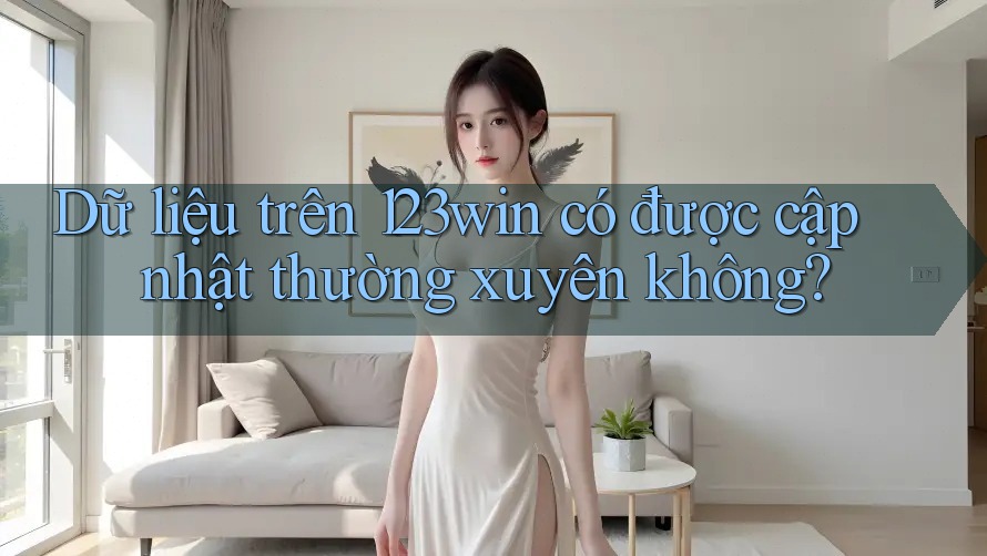 Dữ liệu trên 123win có được cập nhật thường xuyên không? Dữ liệu trên 123win có được cập nhật thường xuyên không?