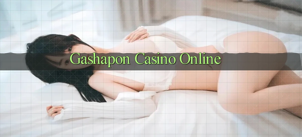 Gashapon Casino online