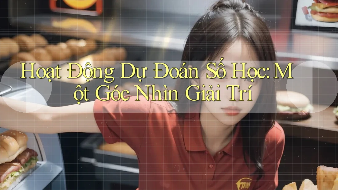 Hoạt Động Dự Đoán Số Học: Một Góc Nhìn Giải Trí