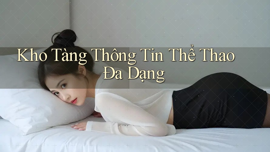 Kho Tàng Thông Tin Thể Thao Đa Dạng
