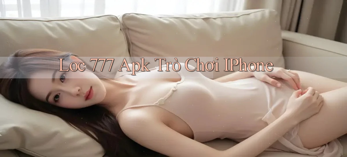 loc 777 apk trò chơi iPhone