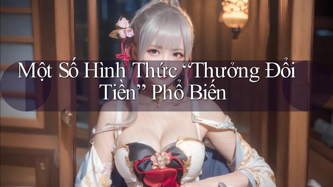 Một Số Hình Thức “Thưởng Đổi Tiền” Phổ Biến