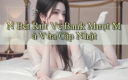 n bet rút về bank mượt mà vừa cập nhật