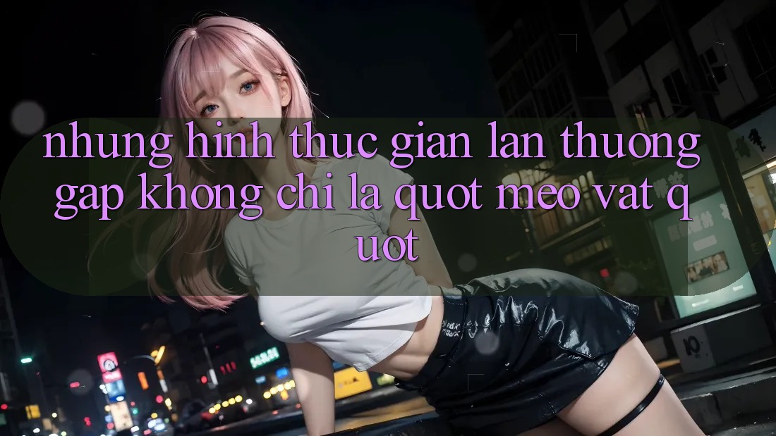 Những Hình Thức Gian Lận Thường Gặp: Không Chỉ Là " Mẹo Vặt"