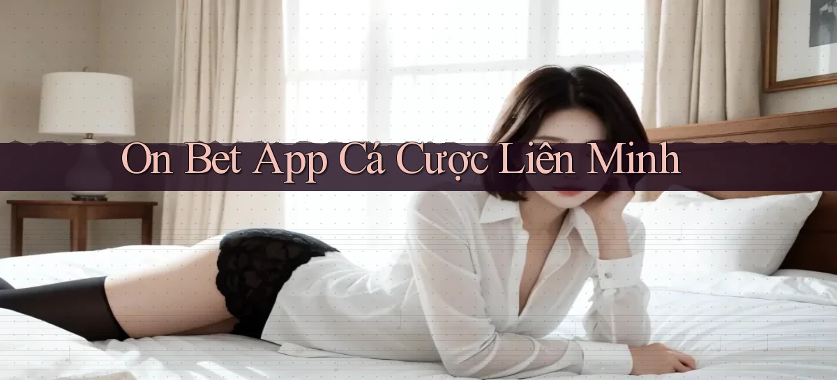 on bet app cá cược liên minh