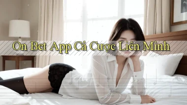 on bet app cá cược liên minh