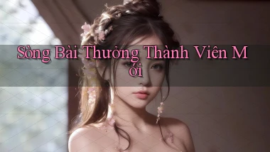 sòng bài Thưởng thành viên mới