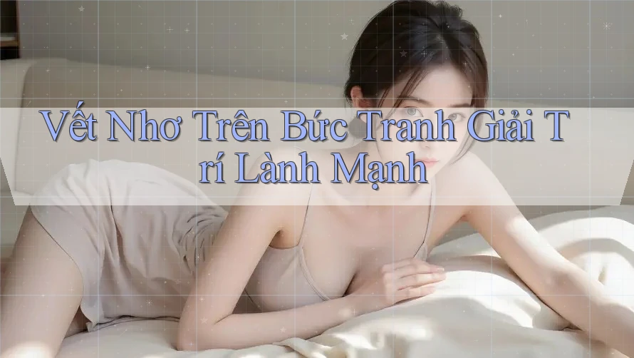 Vết Nhơ Trên Bức Tranh Giải Trí Lành Mạnh
